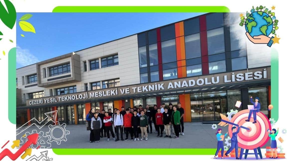 LİSE TANITIM GEZİSİ-1 | CEZERİ YEŞİL TEKNOLOJİ MESLEK VE TEKNİK ANADOLU LİSESİ